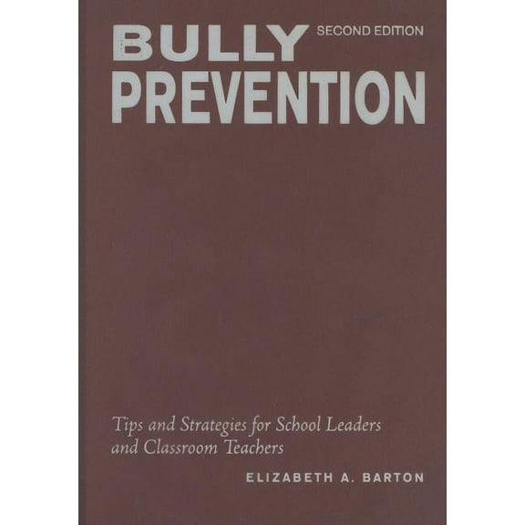 Bully Prevention: Tips and Strategies for School Leaders and Classroom Teachers (Hardcover)