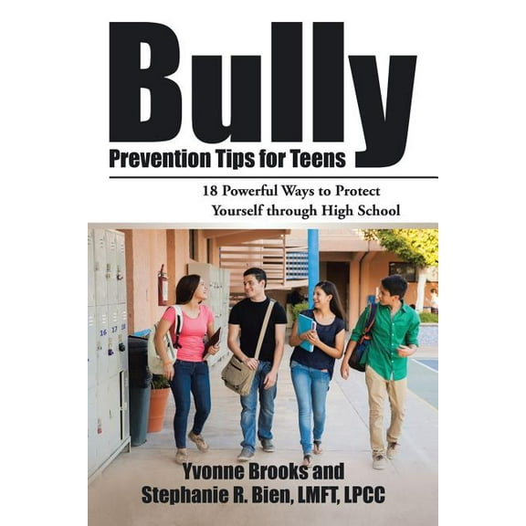 Bully Prevention Tips for Teens : 18 Powerful Ways to Protect Yourself Through High School