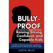 Bully-Proof Raising Strong, Confident Kids Who Stand Up for Themselves and Others, Paperback