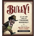thumbnail image 1 of Bully! : The Life and Times of Theodore Roosevelt: Illustrated with More Than 250 Vintage Political Cartoons (Paperback), 1 of 2