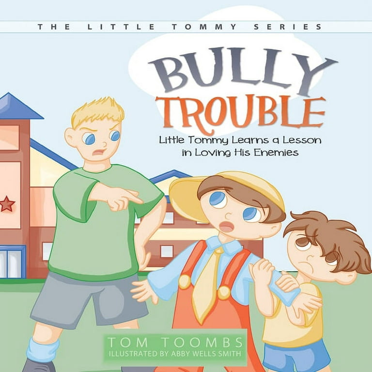 https://i5.walmartimages.com/seo/Bully-Trouble-Little-Tommy-Learns-a-Lesson-in-Loving-His-Enemies-Paperback-9781613140369_a2681b87-c3ce-4b68-9295-eb2553e35564.b0aa193533a7b3b7fa6a0cfa7758c3ac.jpeg?odnHeight=768&odnWidth=768&odnBg=FFFFFF