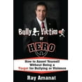 thumbnail image 1 of Bully, Victim, or Hero? How to Assert Yourself without Being a Target for Bullying or Violence. (Paperback), 1 of 1