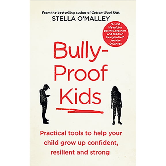 Bully-Proof Kids: Practical Tools to Help Your Child Grow Up Confident Resiliant & Stron (Paperback)