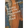thumbnail image 1 of Bullying: From the Playground to the Pulpit (Paperback), 1 of 1