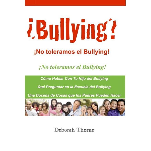 Bullying? No Toleramos El Bullying!: Hay Algo Que Los Padres Pueden Hacer