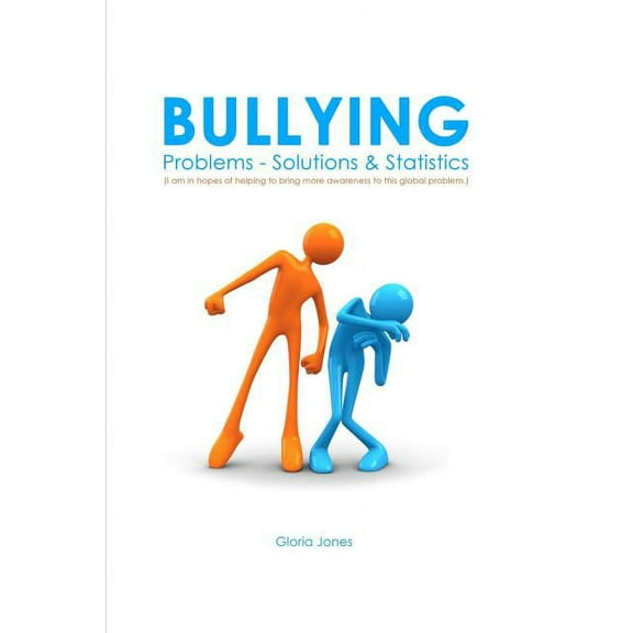 Bullying: Problems - Solutions & Statistics, (Paperback)