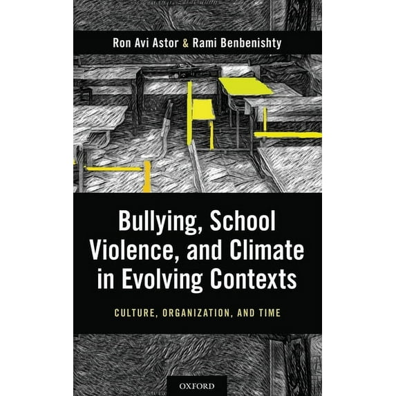 Bullying, School Violence, and Climate in Evolving Contexts: Culture, Organization, and Time, (Hardcover)