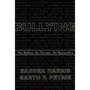 Bullying The Bullies, the Victims, the Bystanders, Paperback