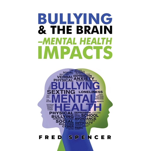 Bullying & The Brain Mental Health Impacts, (Hardcover)