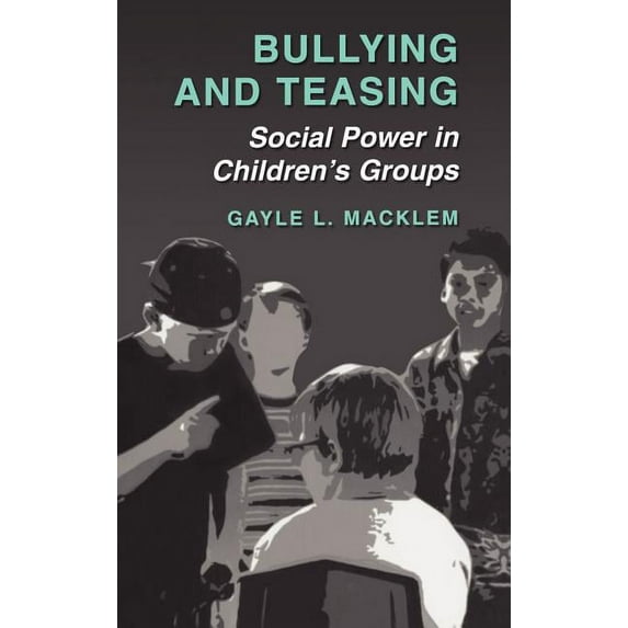 Bullying and Teasing: Social Power in Children's Groups, (Hardcover)