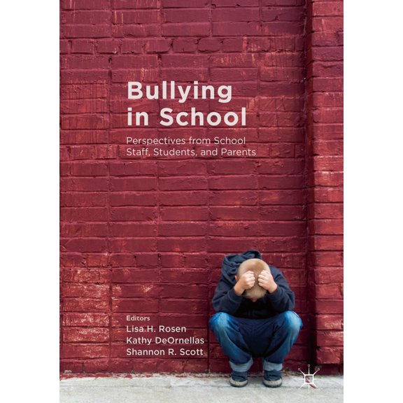 Bullying in School: Perspectives from School Staff, Students, and Parents, (Hardcover)