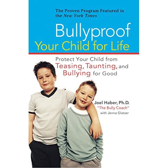 Pre-Owned Bullyproof Your Child for Life: Protect Your Child from Teasing, Taunting, and Bullying Forgood (Paperback) 0399533184 9780399533181