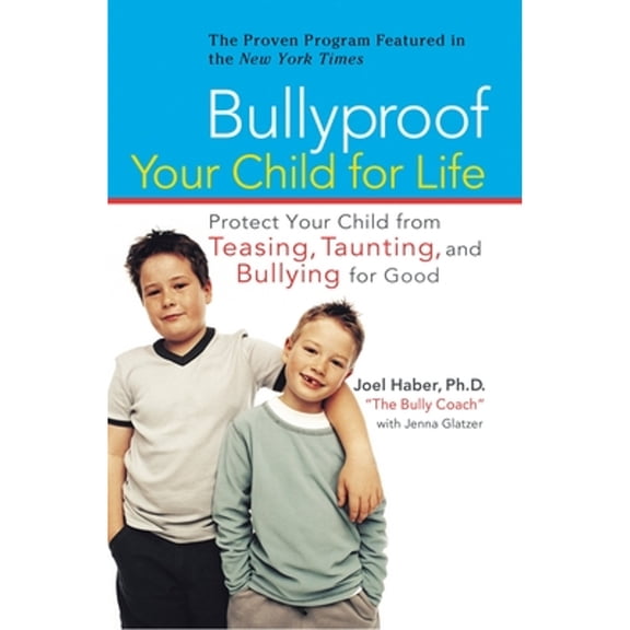Pre-Owned Bullyproof Your Child for Life: Protect Your Child from Teasing, Taunting, and Bullying Forgood (Paperback) 0399533184 9780399533181