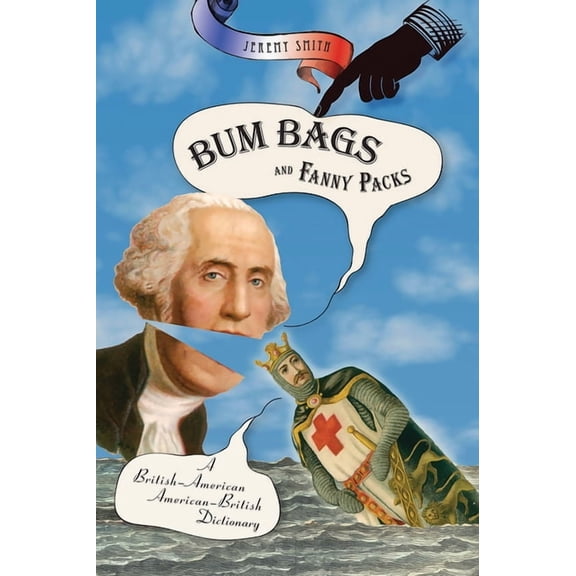Bum Bags and Fanny Packs: A British-American American-British Dictionary, (Paperback)