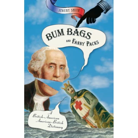 Pre-Owned Bum Bags and Fanny Packs: A British-American American-British Dictionary (Paperback) 0786717025 9780786717026