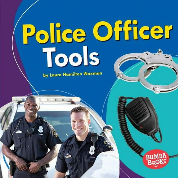 Bumba Books (R) -- Community Helpers Tools of the Trade: Police Officer Tools (Hardcover)