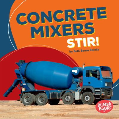 Pre-Owned Concrete Mixers Stir! (Library Binding) 1512433578 9781512433579