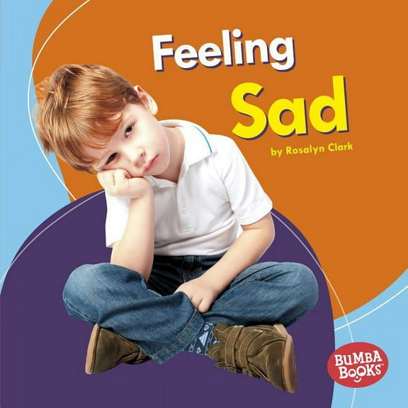 Bumba Books (R) -- Feelings Matter: Feeling Sad (Hardcover)