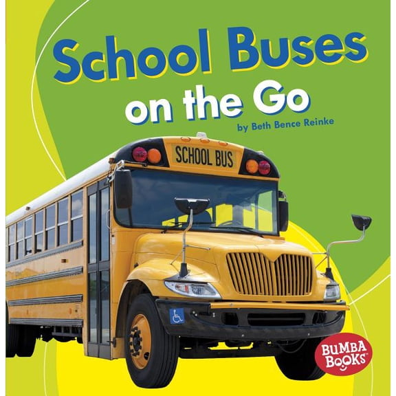 Bumba Books (R) -- Machines That Go: School Buses on the Go (Paperback)