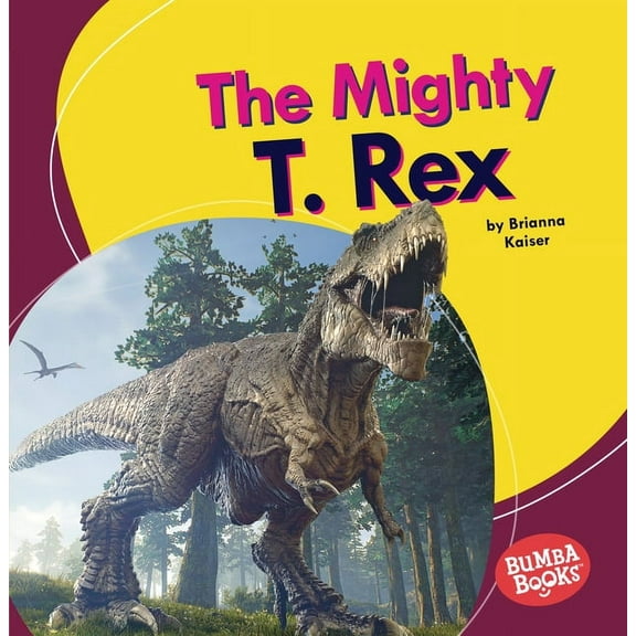 Bumba Books (R) -- Mighty Dinosaurs: The Mighty T. Rex (Paperback)