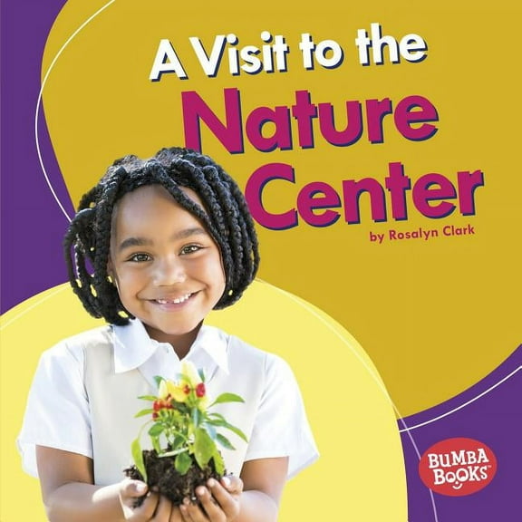 Bumba Books (R) -- Places We Go: A Visit to the Nature Center (Hardcover)