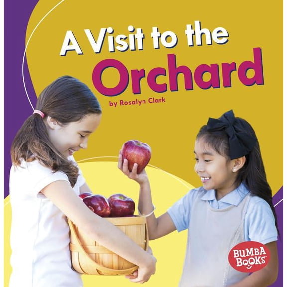 Bumba Books (R) -- Places We Go: A Visit to the Orchard (Paperback)