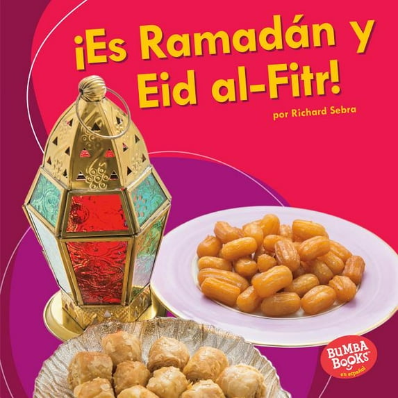 Bumba Books (R) en Español -- ¡es una Fiesta! (It's A Holida: ¡Es Ramadán Y Eid Al-Fitr! (It's Ramadan and Eid Al-Fitr!) (Hardcover)