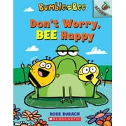 Bumble and Bee Dont Worry, Bee Happy An Acorn Book Bumble and Bee #1 Volume 1, Book 1, Paperback
