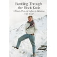 thumbnail image 1 of Pre-Owned Bumbling Through the Hindu Kush: A Memoir of Fear and Kindness in Afghanistan (Paperback) 173753035X 9781737530350, 1 of 1