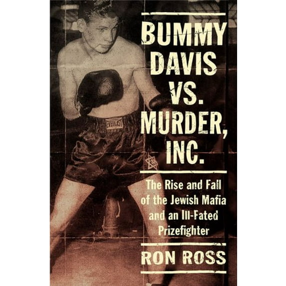 Pre-Owned Bummy Davis vs. Murder, Inc.: The Rise and Fall of the Jewish Mafia and an Ill-Fated Prizefighter (Hardcover) 0312306385 9780312306380