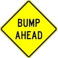 thumbnail image 1 of Bump Ahead Road Sign - 18 X 18 - Genuine Traffic Control Signs with 3M High-Intensity Prismatic Reflective Sheeting. Backed by a Solid 10-Year Warranty for Peace of Mind., 1 of 5