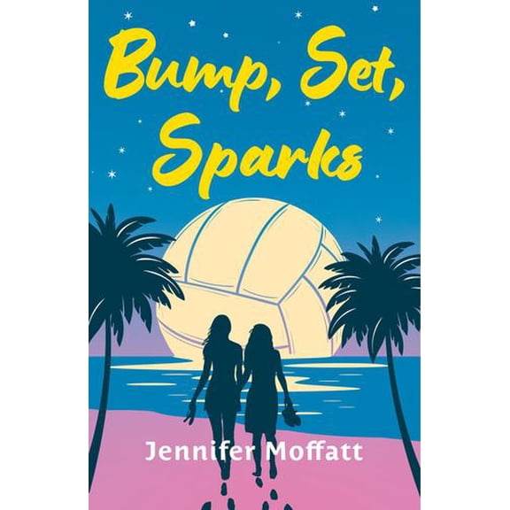 Bump, Set, Sparks: A Novel