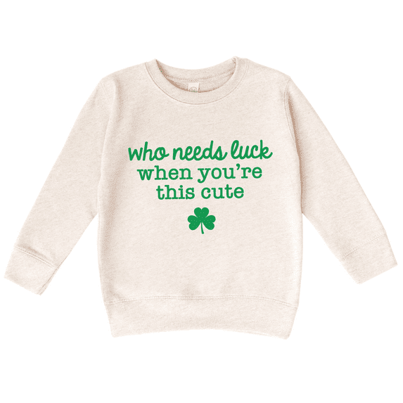 Bump and Beyond Designs Who Needs Luck, Toddler St. Patrick's Day Sweatshirt (Natural 4T)