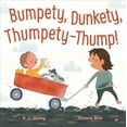 thumbnail image 1 of Bumpety, Dunkety, Thumpety-Thump! (Hardcover), 1 of 1