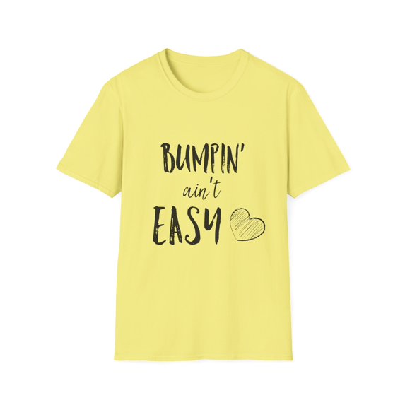 Bumpin' Ain't Easy Maternity | Maternity Clothes | Future Mom | Baby Bump | Wifey Unisex Softstyle T-Shirt