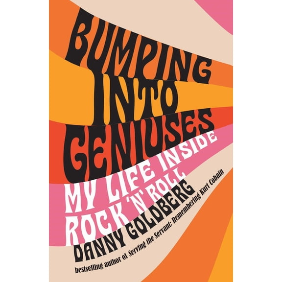 Bumping Into Geniuses: My Life Inside Rock 'n' Roll, (Paperback)