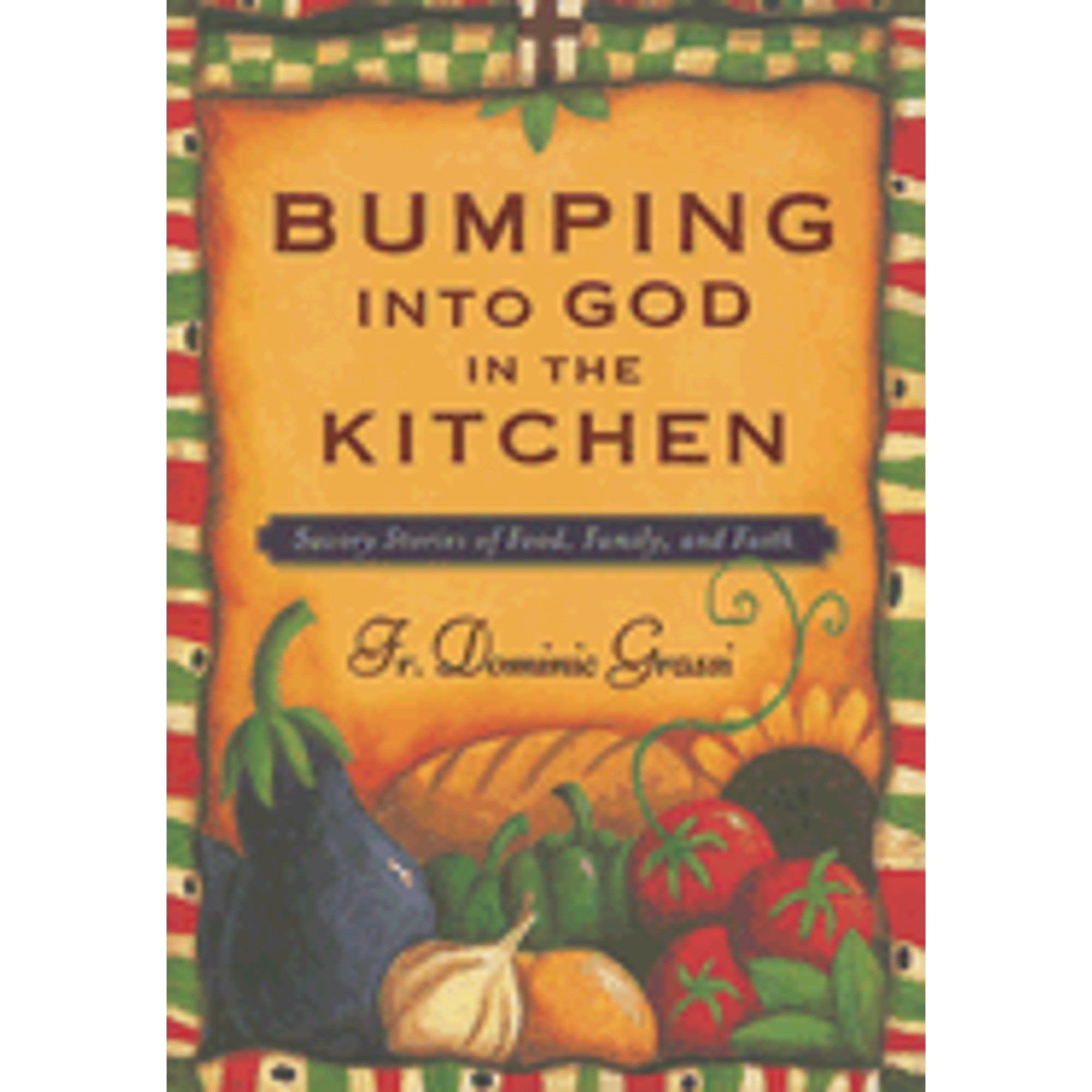 Pre-Owned Bumping Into God in the Kitchen: Savory Stories of Food ...