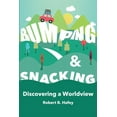 thumbnail image 1 of Bumping   Snacking: Discovering a Worldview  Paperback  0999103237 9780999103234 Robert B. Hafey, 1 of 1
