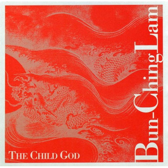 Bun-Ching Lam - Child God - Classical - CD