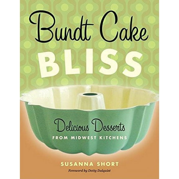 Pre-Owned Bundt Cake Bliss: Delicious Desserts from Midwest Kitchens (Paperback) 0873515854 9780873515856