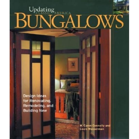 Bungalows : Design Ideas for Renovating, Remodeling, and Build (Hardcover)