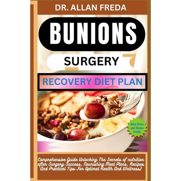 Bunions Surgery Recovery Diet Plan: Comprehensive Guide Unlocking The Secrets of nutrition after Surgery Success, Nouris, (Paperback)