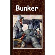 Bunker Die schicksalhafte Geschichte der Besatzung eines Wehrmachtsbunkers an der Front, Paperback