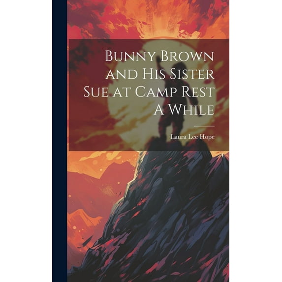 Bunny Brown and His Sister Sue at Camp Rest A While, (Hardcover)