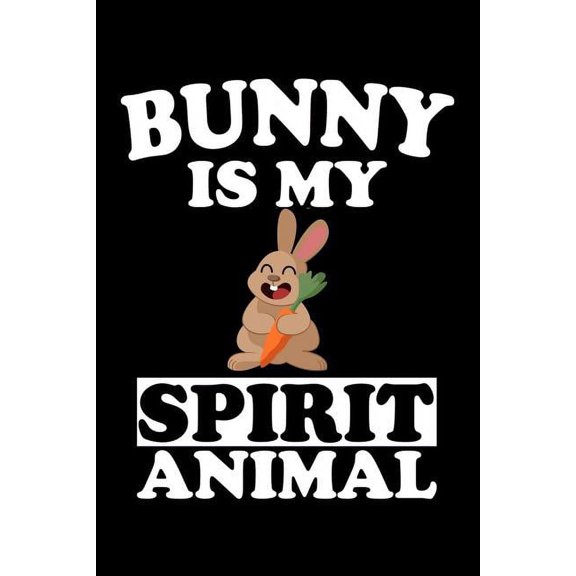 Bunny Is My Spirit Animal: Animal Nature Collection Paperback 1080412506 9781080412501 Marko Marcus