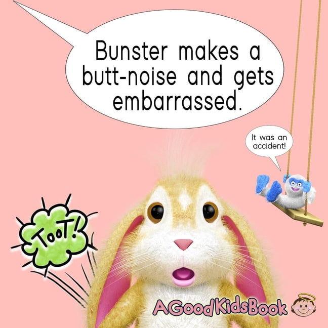 Bunster Book: Bunster Makes A Butt-Noise And Gets Embarrassed: Bunster Makes A Butt-Noise And Gets Embarrassed: But then his toys teach him it's okay to laugh at himself. (Bedtime Stories, Pre-School,