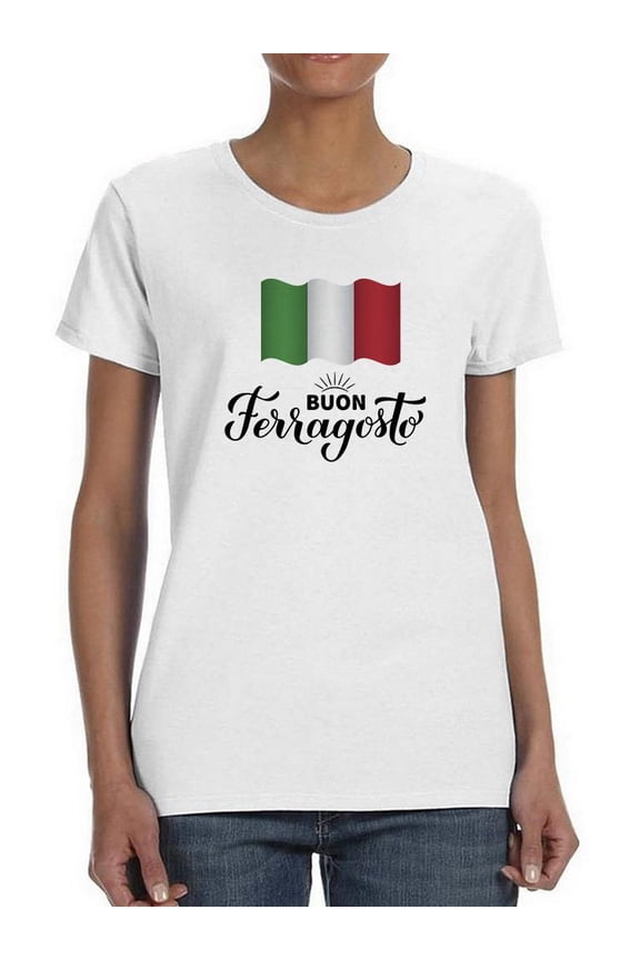 Buon Ferragosto Italy Flag T-Shirt Women -Image by Shutterstock, Female Large