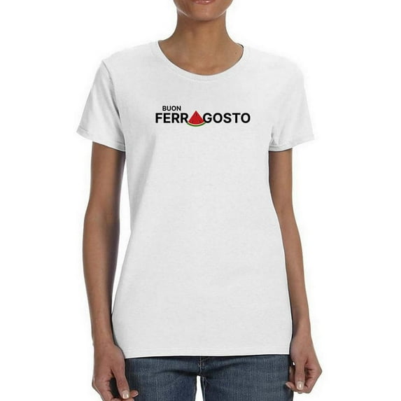 Buon Ferragosto Watermelon A T-Shirt Women -Image by Shutterstock, Female 3X-Large