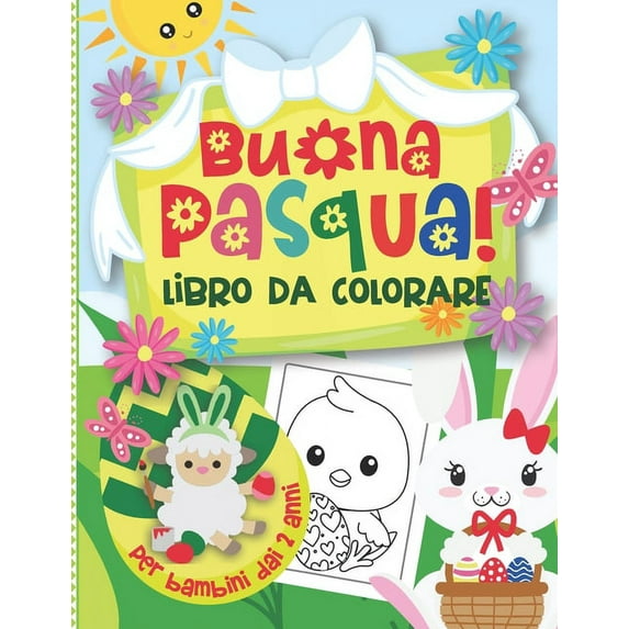 Buona Pasqua! Libro da Colorare per Bambini dai 2 anni: Simpatiche Disegni con Coniglietti, Agnelli, Pollo, Uova di Pasq, (Paperback)