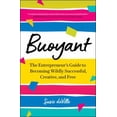 thumbnail image 1 of Pre-Owned Buoyant: The Entrepreneur's Guide to Becoming Wildly Successful, Creative, and Free (Paperback) 1774581817 9781774581810, 1 of 1